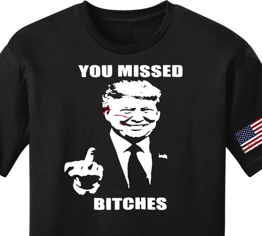 You Missed - Donald Trump Bloody Ear T-Shirt